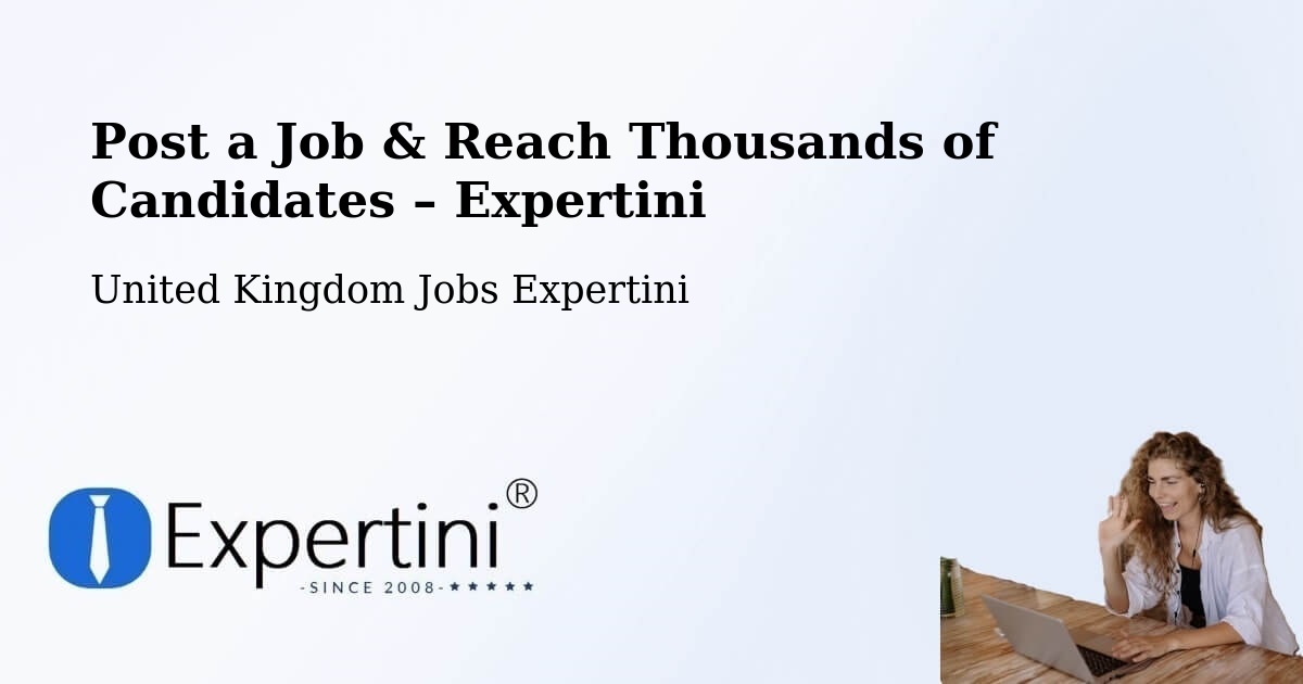 Post a Job in Upper Langwith – Hire the Right Talent - Upper Langwith, United Kingdom Jobs Expertini
