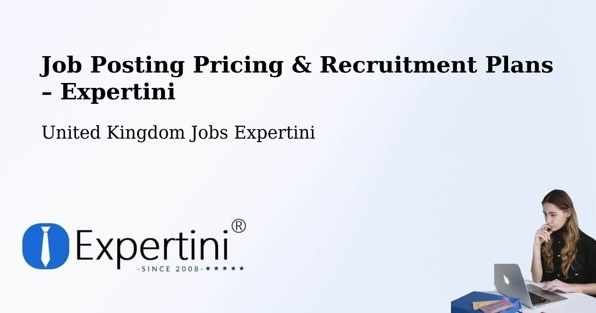 Job Posting Pricing & Recruitment Plans – Upper Langwith - Upper Langwith, United Kingdom Jobs Expertini